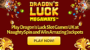 Play Dragon’s Luck Slot Games UK at NaughtySpin and Win Amazing Jackpots