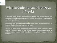 What Is Codeine And How Does It Work?
