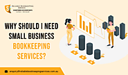 Why Should I Need Small Business Bookkeeping Services?