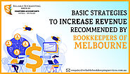 Basic strategies to increase revenue recommended by Bookkeepers of Melbourne