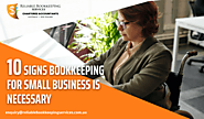 10 Signs Bookkeeping for Small Business is Necessary