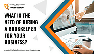 What is the Need of Hiring a Bookkeeper for Your Business?