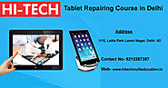Tablet Repairing Course in Laxmi Nagar, Delhi | Hi-Tech - 9212287387