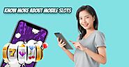Know More about Mobile Slots