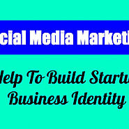 How Social Media Marketing Build Startup Business Identity | Visual.ly