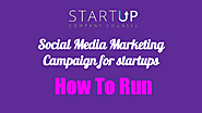 Social Media Marketing Campaign for startups - How To Run | edocr