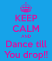 Dance till you drop