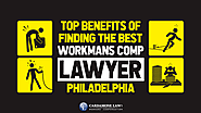 Top Benefits of Finding the Best Workmans comp lawyer Philadelphia