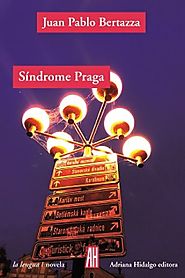 SÍNDROME DE PRAGA - BERTAZZA JUAN PABLO - Sinopsis del libro, reseñas, criticas, opiniones - Quelibroleo