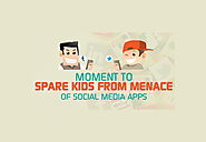 Spare Teenagers from Menace of Social Media Apps - An Infographic