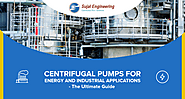 Centrifugal Pumps for Energy and Industrial Applications – The Ultimate Guide