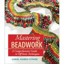 Mastering Beadwork by Carol Cypher