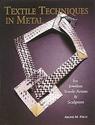Textile Techniques in Metal: For Jewelers Textile Artists & Sculptors: Arline M. Fisch: 9780937274934: Amazon.com: Books