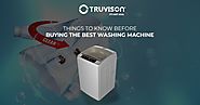Things to Know Before Buying the Best Washing Machine in India - Truvison