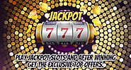 Play Jackpot slots and after winning get the exclusive top offers.