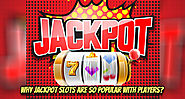 Why Jackpot Slots Are So Popular With Players?