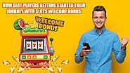 Now Slot Players Getting Started Their Journey with Slots Welcome Bonus