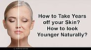 How to Look Younger | Take Years off your Skin | Look Younger Naturally