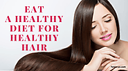 Eat a Healthy Diet for Healthy Hair and Hair Growth