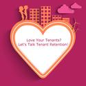 Love Your Tenants? Let's Talk About Tenant Retention