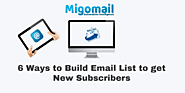 6 ways to Build Email List to get new Subscribers - Migomail