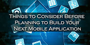 Things to Consider Before Planning to Build Your Next Mobile Application