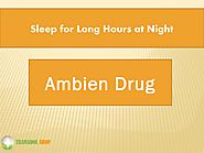Sleep for Long Hours at Night - Ambien Drug