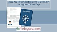 Here Are Some Great Reasons to Consider Portuguese Citizenship