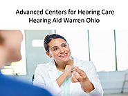 Advanced Centers for Hearing Care Hearing Aid Warren Ohio