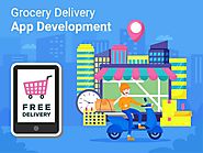Top 4 Reasons Why Grocery Delivery Apps Are The Need of the Hour - App Development