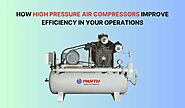 How High Pressure Air Compressors Improve Efficiency in Your Operations – Parth Air Compressor | Air Compressor Manuf...