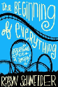 The Beginning of Everything: Everyone Gets a Tragedy by Robyn Schneider