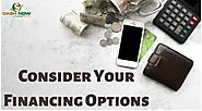 Consider Your Financing Options