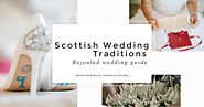 Scottish Wedding Traditions: Your Complete Wedding Guide