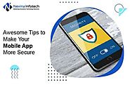 Awesome Tips to Make Your Mobile App More Secure -