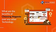 What Are the Benefits of Choosing Magento Over Any Other Technology
