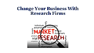 Change Your Business With Research Firms