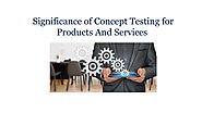 Significance of Concept Testing for Products And Services