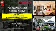 Enjoy your weekend with Ramada Kasauli