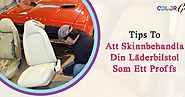 ColorGlo sverige - Tips För Att Skinnbehandla Din Läderbilstol Som Ett Proffs