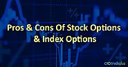 What are pros and cons of stock options and index option trading?