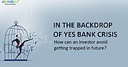 In the backdrop of Yes Bank crisis, how can an investor avoid getting trapped in future?
