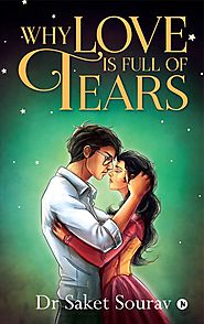 Why Love Is Full Of Tears? A Romantic Book Worth Reading Several Times