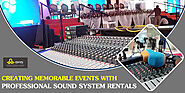 Creating Memorable Events with Professional Sound System Rentals