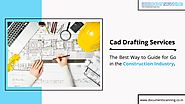 Cad Drafting Services: The Best Way to Guide for Go in the Construction Industry
