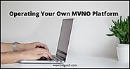 Operating Your Own MVNO Platform? Here are a Few Tips to Keep in Mind - Telgoo5