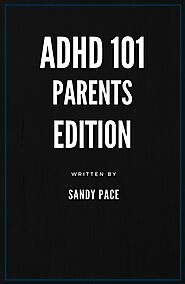 ADHD 101: Parents Edition by Sandy Pace