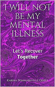 Website at https://www.amazon.com/Will-Not-BE-Mental-Illness/dp/B098JVZMZQ/