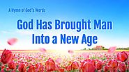 2019 English Christian Song | "God Has Brought Man Into a New Age" | GOSPEL OF THE DESCENT OF THE KINGDOM
