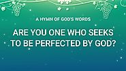2019 English Christian Hymn With Lyrics | "Are You One Who Seeks to Be Perfected by God?" | GOSPEL OF THE DESCENT OF ...